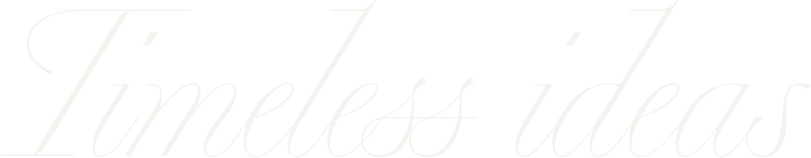 Timeless ideas